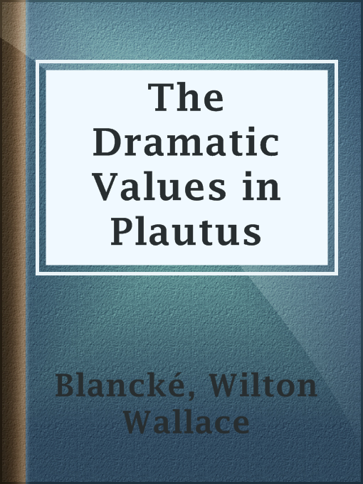 Wilton Wallace Blancké作のThe Dramatic Values in Plautusの作品詳細 - 貸出可能